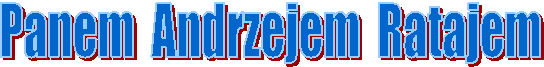 Panem Andrzejem Ratajem
